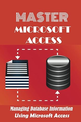 master microsoft access managing database information using microsoft access 1st edition ashley boissonneault