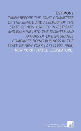 testimony taken before the joint committee of the senate and assembly of the state of new york to investigate