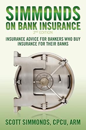 simmonds on bank insurance insurance advice for bankers who buy insurance for their banks 2nd edition scott