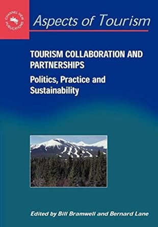 tourism collaboration and partnerships politics practice and sustainability 1st edition prof. bill bramwell