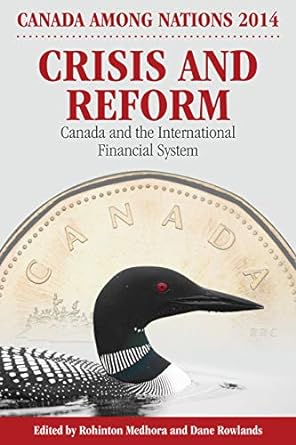crisis and reform canada and the international financial system 1st edition rohinton p. medhora ,dane
