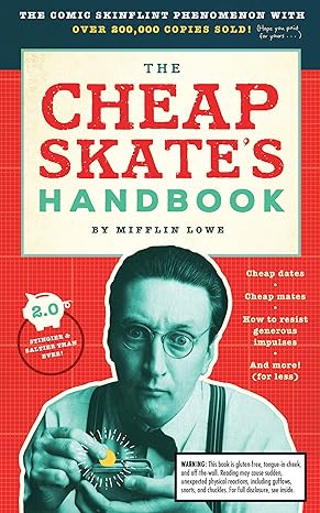 the cheapskate s handbook a guide to the subtleties intricacies and pleasures of being a tightwad 1st edition