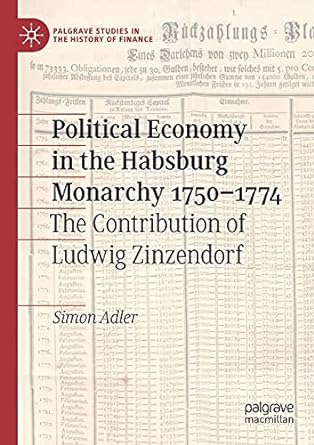 Political Economy In The Habsburg Monarchy 1750 1774 The Contribution Of Ludwig Zinzendorf