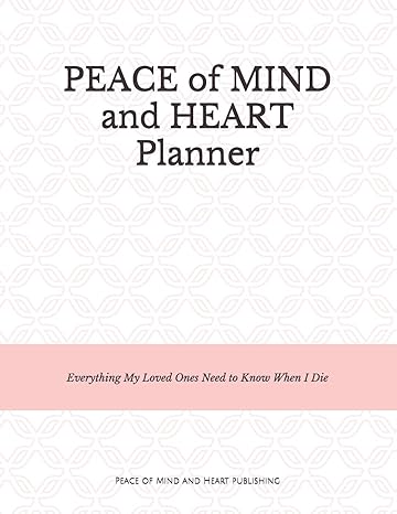 peace of mind and heart planner end of life organizer and checklist a workbook of everything my loved ones