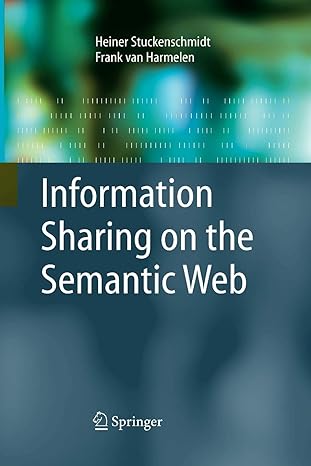 information sharing on the semantic web 1st edition heiner stuckenschmidt ,frank van harmelen 364205823x,