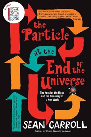 the particle at the end the of universe the hunt for the higgs and the discovery of a new world 1st edition s