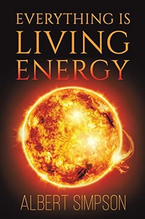 everything is living energy 1st edition albert simpson 1398407879, 978-1398407879