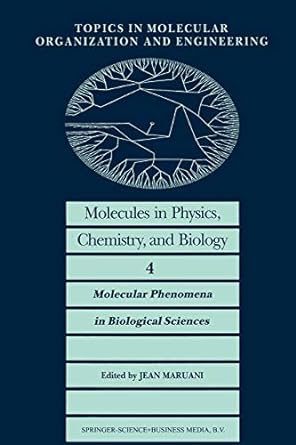 molecules in physics chemistry and biology molecular phenomena in biological sciences 1st edition j maruani