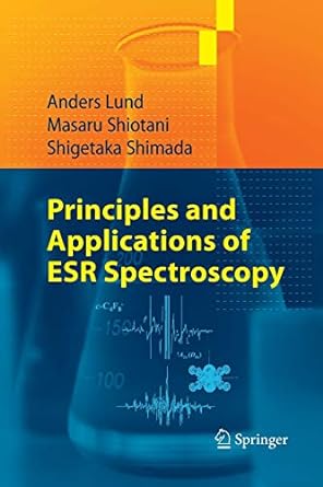 principles and applications of esr spectroscopy 2011th edition anders lund ,masaru shiotani ,shigetaka