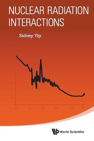 nuclear radiation interactions 1st edition sidney yip 981314453x, 978-9813144538