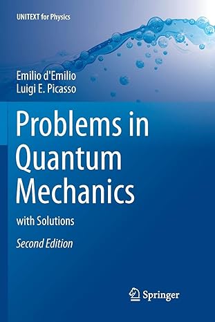 problems in quantum mechanics with solutions 2nd edition emilio d'emilio ,luigi e picasso 3319851098,