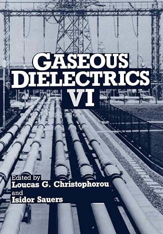 gaseous dielectrics vi 1st edition loucas g christophorou ,i sauers 1461366488, 978-1461366485
