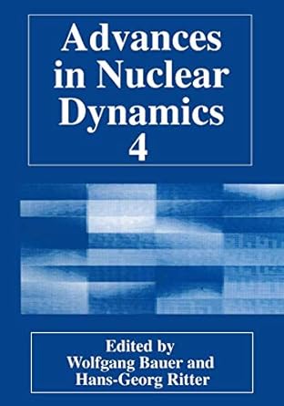 advances in nuclear dynamics 4 1998th edition wolfgang bauer ,hans georg ritter 1475790910, 978-1475790917