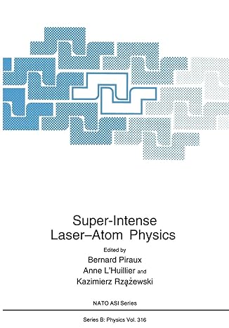 super intense laser atom physics 1st edition a l'huillier ,bernard piraux ,kazimierz rzazewski 1461579651,