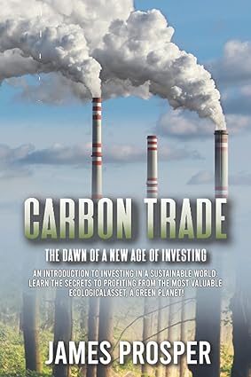 carbon trade the dawn of a new age of investing an introduction to investing in a sustainable world learn the