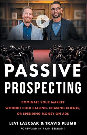 passive prospecting dominate your market without cold calling chasing clients or spending money on ads 1st