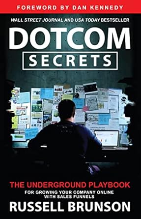 dotcom secrets the underground playbook for growing your company online with sales funnels 1st edition