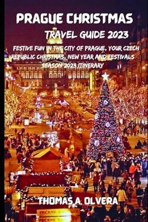 prague christmas travel guide 2023 festive fun in the city of prague your czech republic christmas new year