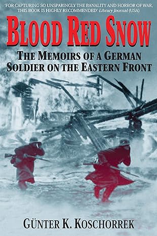 blood red snow the memoirs of a german soldier on the eastern front 1st edition gunter koschorrek 0760321981,