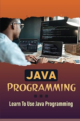 java programming learn to use java programming 1st edition lewis contrerras b0bqyhnpb3, 979-8371145635