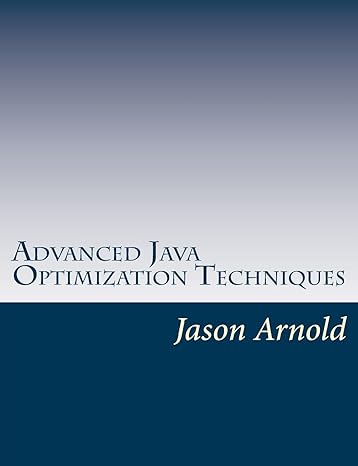 advanced java optimization techniques 1st edition jason arnold 1495467759, 978-1495467752