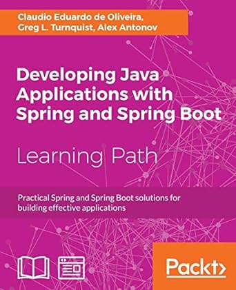 developing java applications with spring and spring boot learning path w practical spring and spring boot