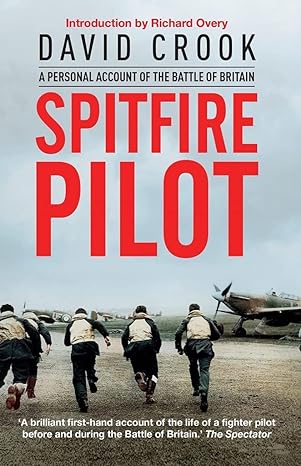 spitfire pilot a personal account of the battle of britain 1st edition flight lieutenant david crook