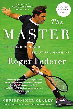 the master the long run and beautiful game of roger federer 1st edition christopher clarey 1538767368,