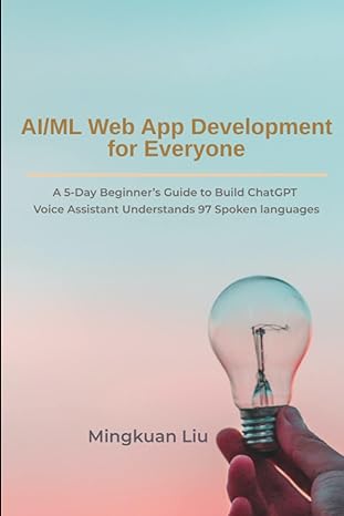 ai/ml web app development for everyone a 5 day beginner s guide to build chatgpt voice assistant understands