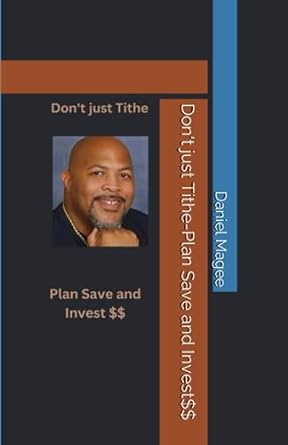 don t just tithe plan save and invest$$ 1st edition daniel magee 979-8399045986