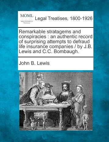 remarkable stratagems and conspiracies an authentic record of surprising attempts to defraud life insurance