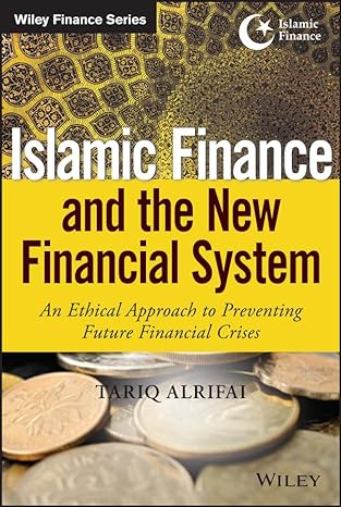 islamic finance and the new financial system an ethical approach to preventing future financial crises 1st