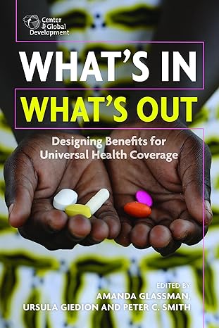 what s in what s out designing benefits for universal health coverage 1st edition amanda glassman ,ursula