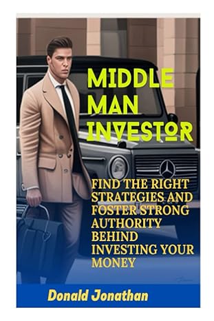 middle man investor find the right strategies and foster strong authority behind investing your money 1st