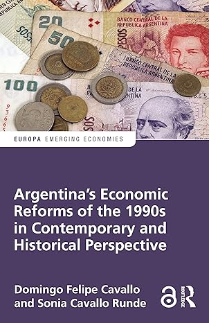 argentina s economic reforms of the 1990s in contemporary and historical perspective 1st edition domingo