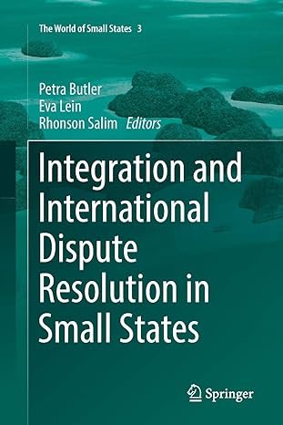 integration and international dispute resolution in small states 1st edition petra butler ,eva lein ,rhonson