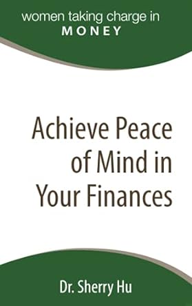 achieve peace of mind in your finances learn the strategies to achieve financial freedom 1st edition dr.