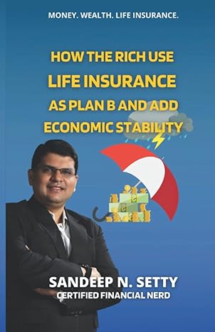 how the rich use life insurance as plan b and add economic stability how you can get and stay wealthy by