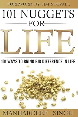 101 nuggets for life 101 ways to bring big difference in life 1st edition manhardeep singh ,jim stovall