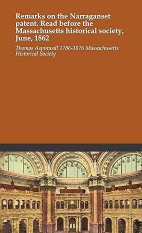 remarks on the narraganset patent read before the massachusetts historical society june 1862 1st edition
