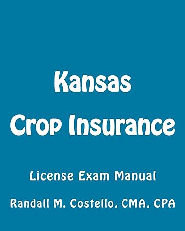 kansas crop insurance license exam manual 1st edition randall m. costello cpa 1507615205, 978-1507615201