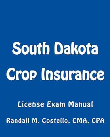 south dakota crop insurance license exam manual 1st edition randall m. costello cpa 1502461064, 978-1502461063