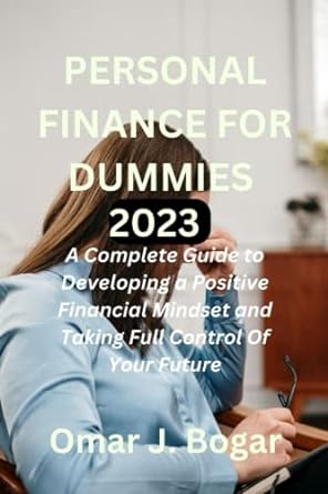 personal finance for dummies 2023 a complete guide to developing a positive financial mindset and taking full