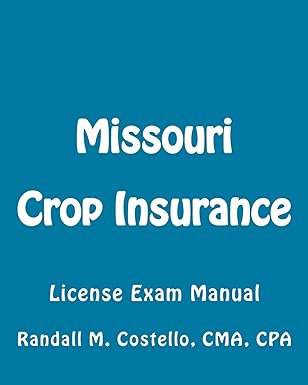 missouri crop insurance license exam manual 1st edition randall m. costello cpa 1506181163, 978-1506181165