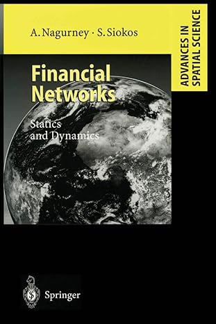 financial networks statics and dynamics 1st edition anna nagurney ,stavros siokos 364263835x, 978-3642638350