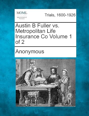 austin b fuller vs metropolitan life insurance co volume 1 of 2 1st edition anonymous 1275528228,