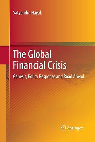 the global financial crisis genesis policy response and road ahead 2013 edition satyendra nayak 8132217187,