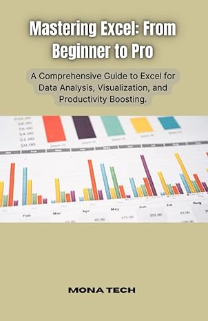 mastering excel from beginner to pro a comprehensive guide to excel for data analysis visualization and
