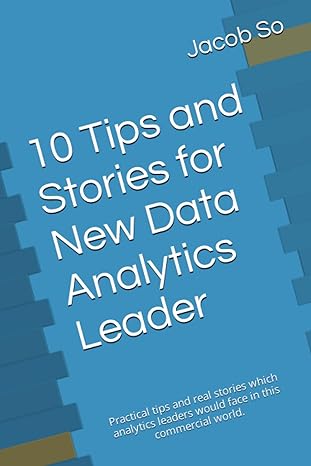 10 tips and stories for new data analytics leader practical tips and real stories which analytics leaders