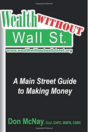 wealth without wall street a main street guide to making money a main street guide to making money 1st